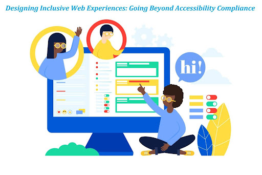 Designing Inclusive Web Experiences: Going Beyond Accessibility Compliance 1